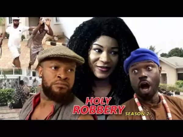 Video: Holy Robbery Season 2 - 2018 Latest Nigerian Nollywood Movie